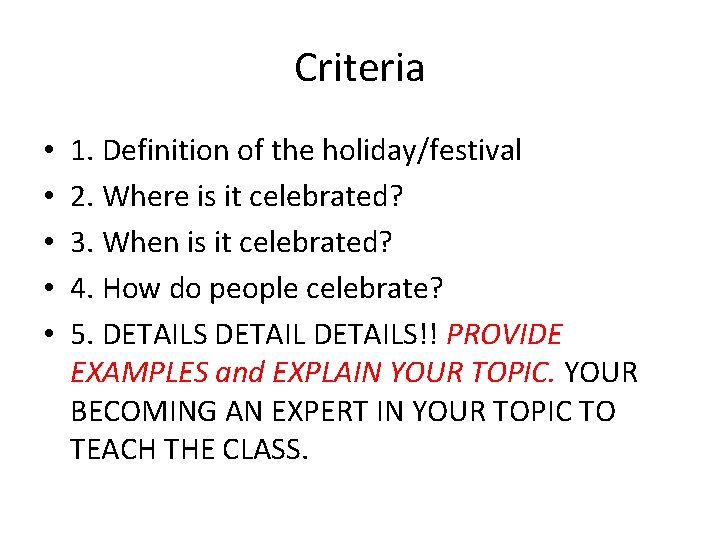 Criteria • • • 1. Definition of the holiday/festival 2. Where is it celebrated?