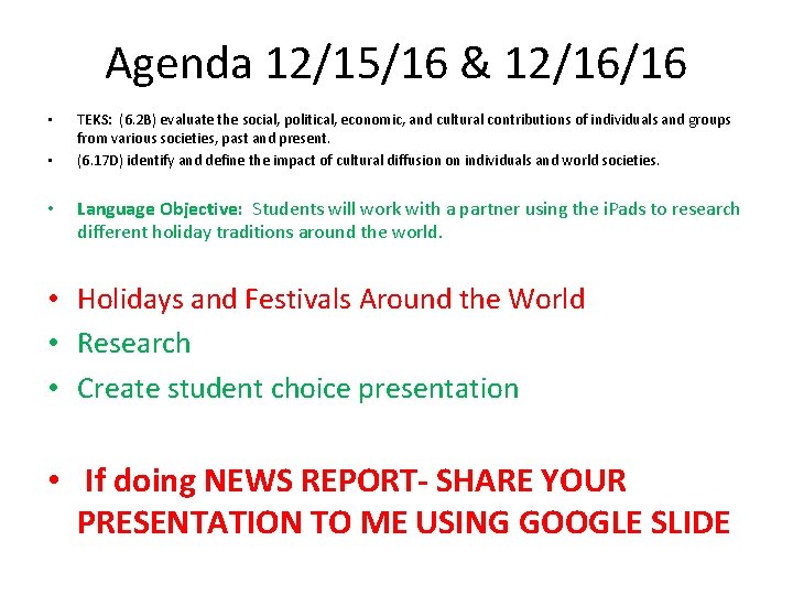 Agenda 12/15/16 & 12/16/16 • • • TEKS: (6. 2 B) evaluate the social,