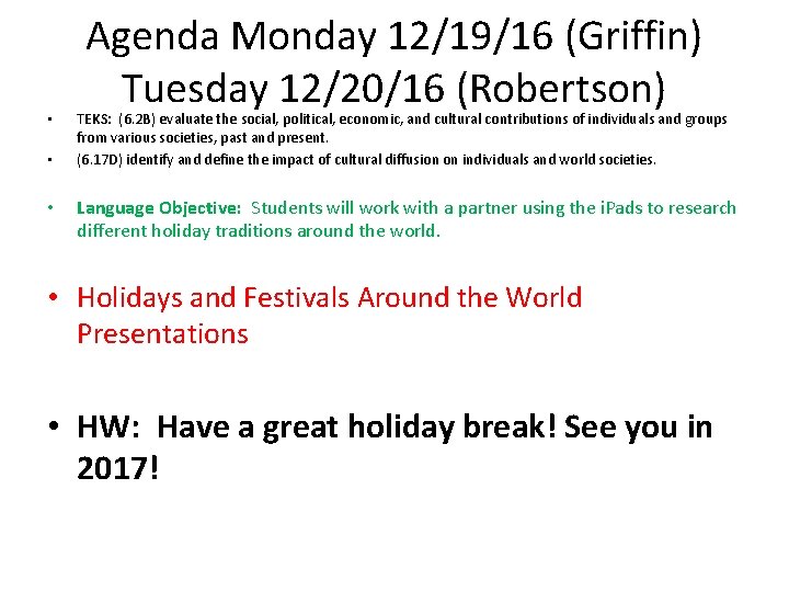  • • • Agenda Monday 12/19/16 (Griffin) Tuesday 12/20/16 (Robertson) TEKS: (6. 2