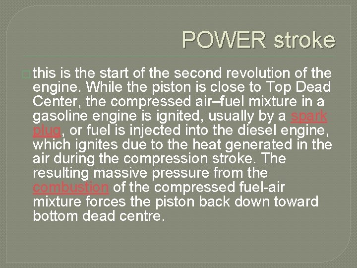 POWER stroke � this is the start of the second revolution of the engine.