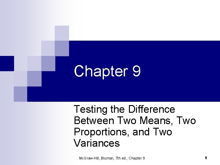 Chapter 9 Testing the Difference Between Two Means, Two Proportions, and Two Variances Mc.