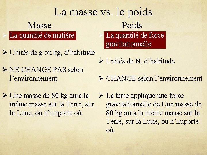 La masse vs. le poids Masse Poids Ø La quantité de matière Ø La