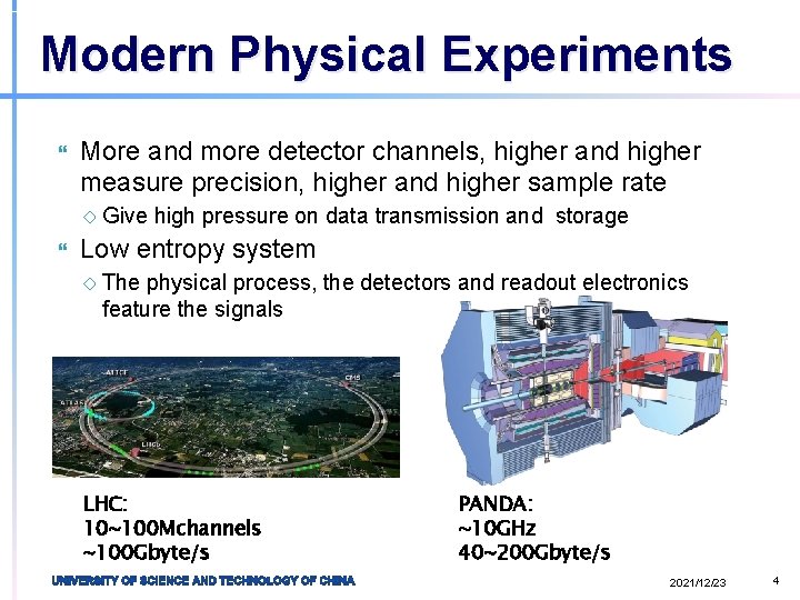 Modern Physical Experiments More and more detector channels, higher and higher measure precision, higher