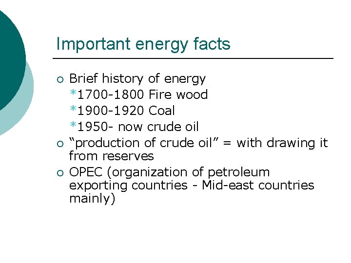 Important energy facts ¡ ¡ ¡ Brief history of energy *1700 -1800 Fire wood