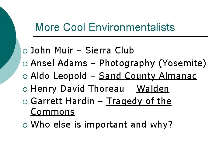 More Cool Environmentalists John Muir – Sierra Club ¡ Ansel Adams – Photography (Yosemite)