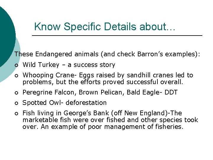 Know Specific Details about… These Endangered animals (and check Barron’s examples): ¡ Wild Turkey