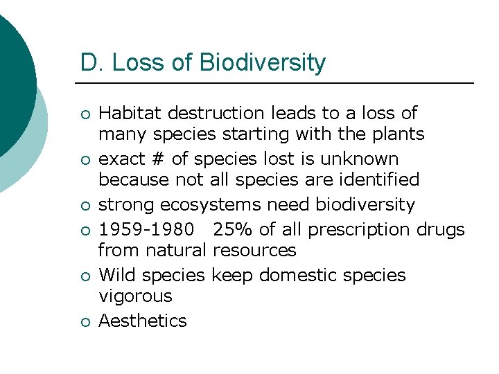 D. Loss of Biodiversity ¡ ¡ ¡ Habitat destruction leads to a loss of