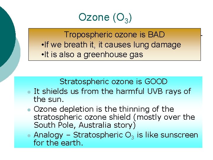 Ozone (O 3) Tropospheric ozone is BAD • If we breath it, it causes