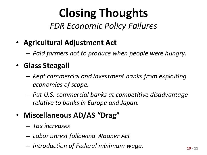 Closing Thoughts FDR Economic Policy Failures • Agricultural Adjustment Act – Paid farmers not