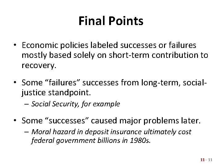 Final Points • Economic policies labeled successes or failures mostly based solely on short-term