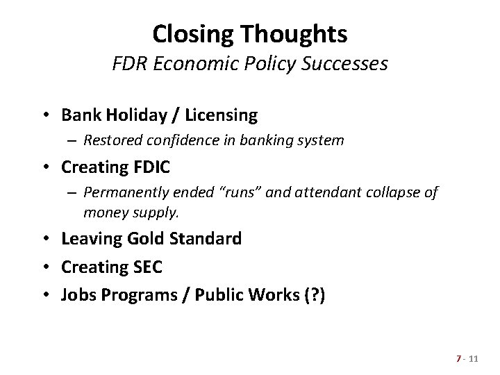 Closing Thoughts FDR Economic Policy Successes • Bank Holiday / Licensing – Restored confidence