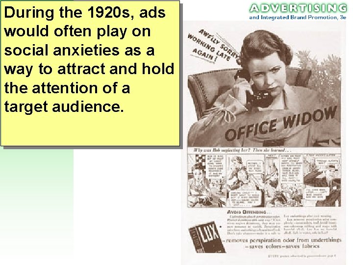 During the 1920 s, ads would often play on social anxieties as a way