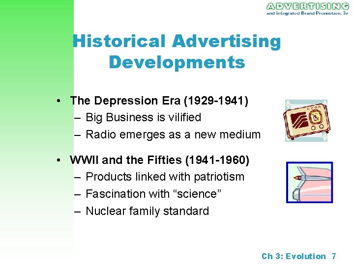 Historical Advertising Developments • The Depression Era (1929 -1941) – Big Business is vilified