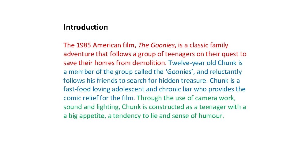Introduction The 1985 American film, The Goonies, is a classic family adventure that follows
