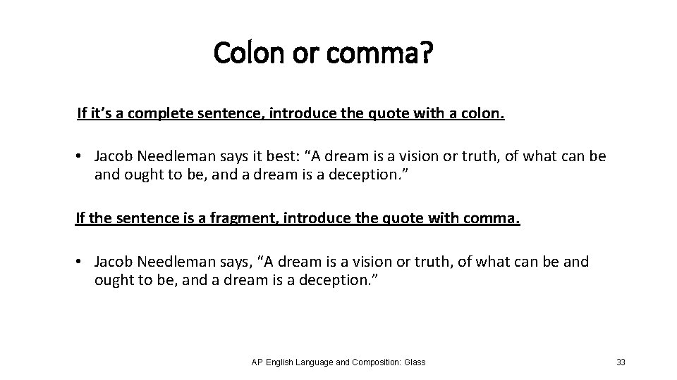 Colon or comma? If it’s a complete sentence, introduce the quote with a colon.