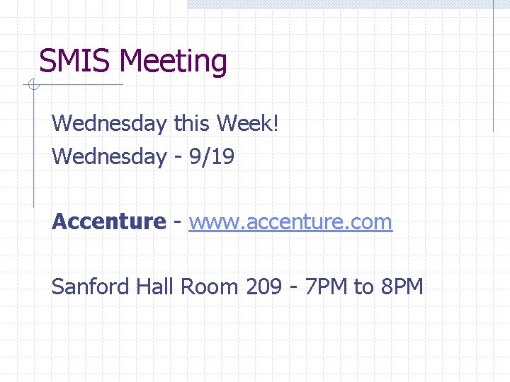 SMIS Meeting Wednesday this Week! Wednesday - 9/19 Accenture - www. accenture. com Sanford