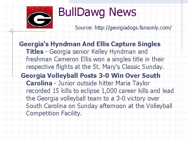 Bull. Dawg News Source: http: //georgiadogs. fansonly. com/ Georgia's Hyndman And Ellis Capture Singles