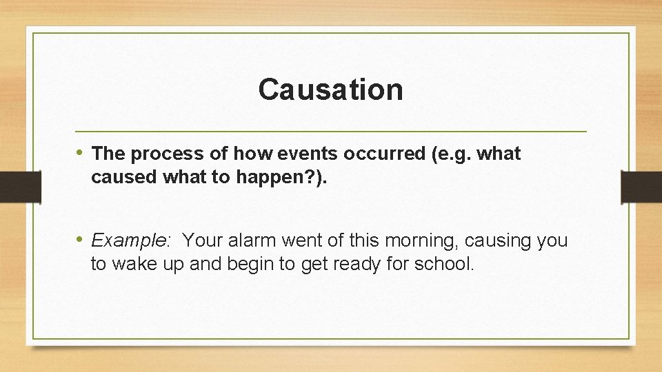 Causation • The process of how events occurred (e. g. what caused what to Causation • The process of how events occurred (e. g. what caused what to