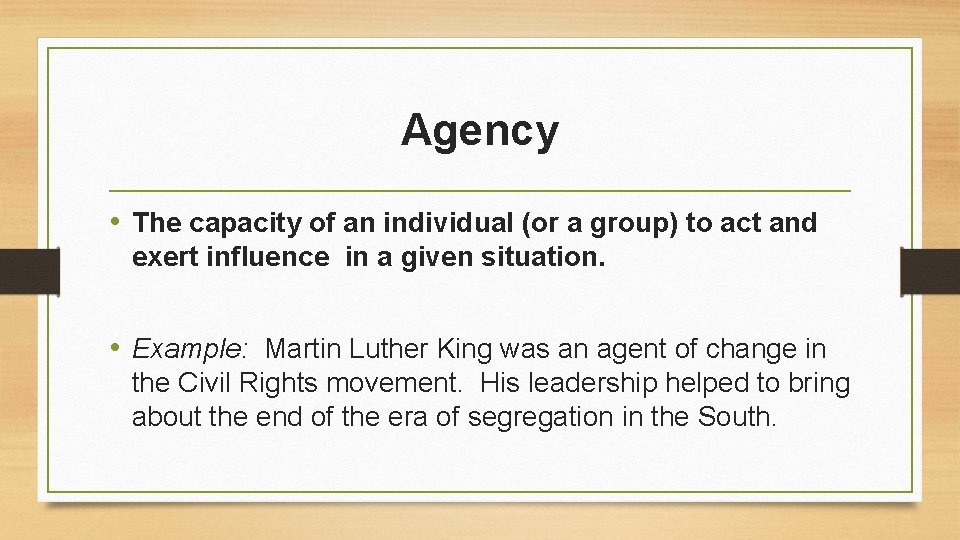 Agency • The capacity of an individual (or a group) to act and exert Agency • The capacity of an individual (or a group) to act and exert