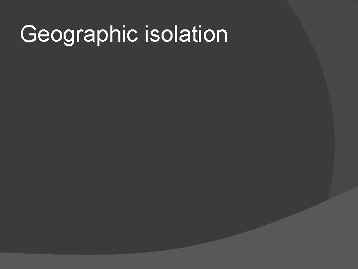 Geographic isolation 