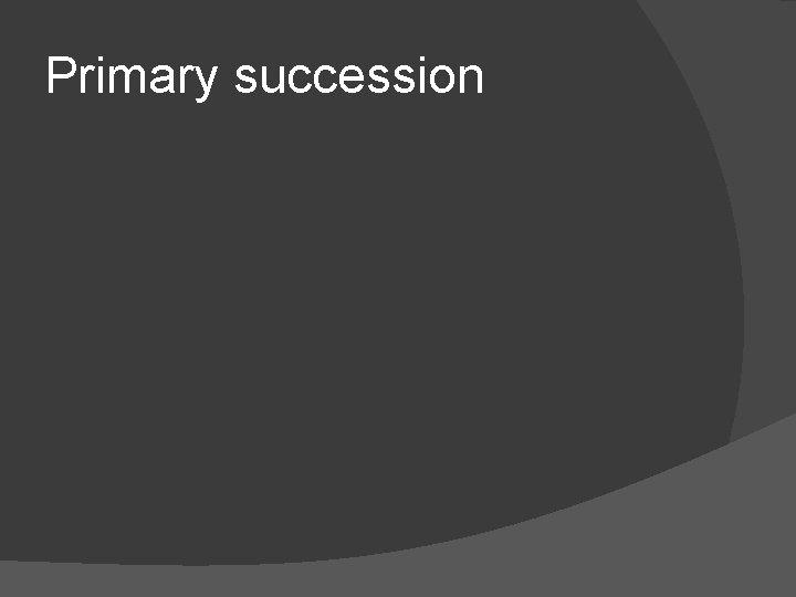 Primary succession 