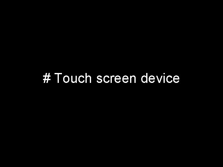 # Touch screen device 