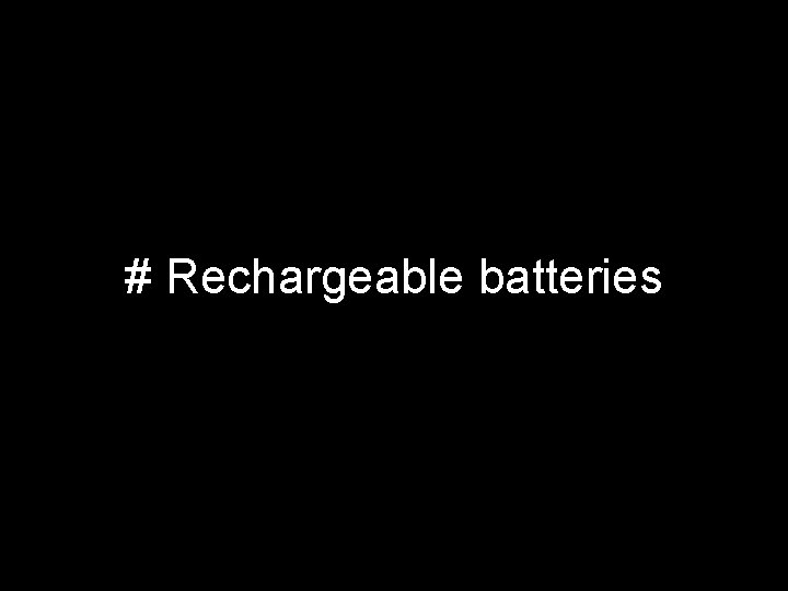 # Rechargeable batteries 