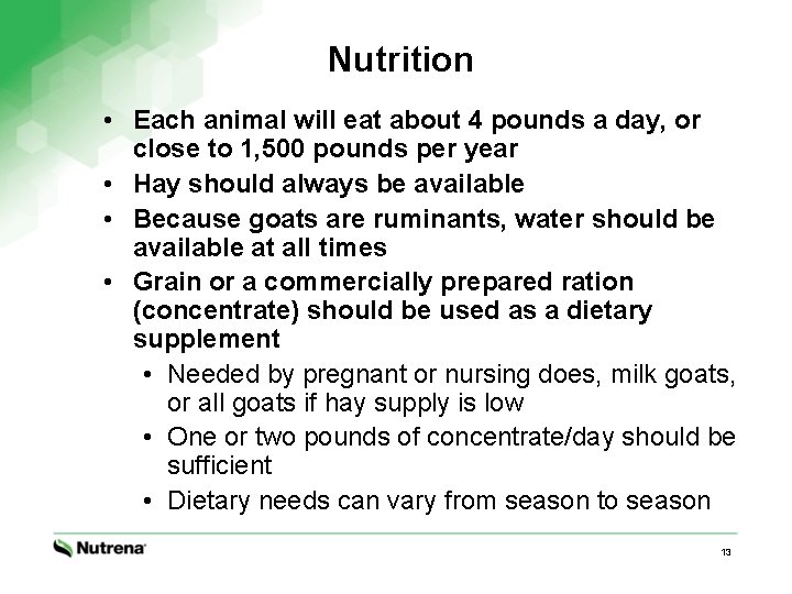 Nutrition • Each animal will eat about 4 pounds a day, or close to