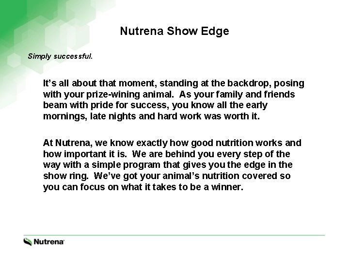 Nutrena Show Edge Simply successful. It’s all about that moment, standing at the backdrop,