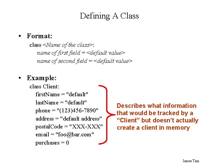 Defining A Class • Format: class <Name of the class>: name of first field