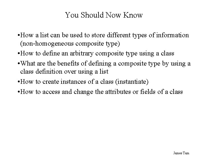 You Should Now Know • How a list can be used to store different