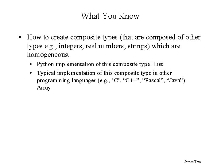 What You Know • How to create composite types (that are composed of other