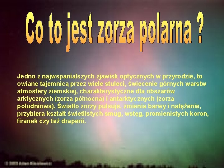 Jedno z najwspanialszych zjawisk optycznych w przyrodzie, to owiane tajemnicą przez wiele stuleci, świecenie