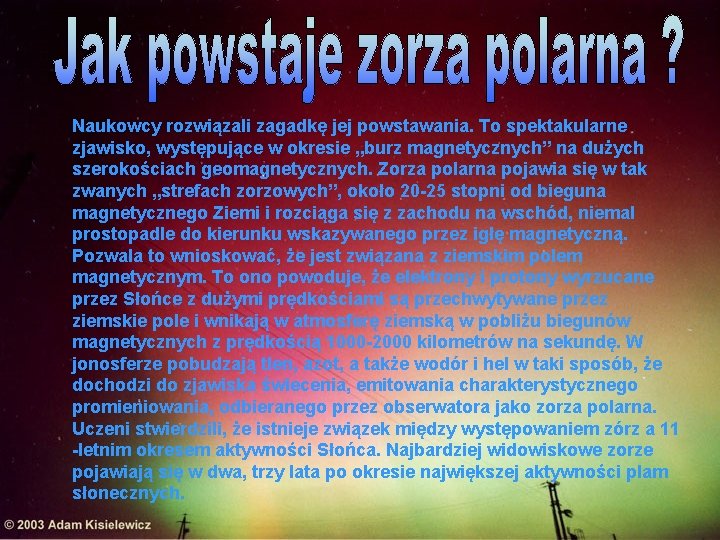 Naukowcy rozwiązali zagadkę jej powstawania. To spektakularne zjawisko, występujące w okresie „burz magnetycznych” na