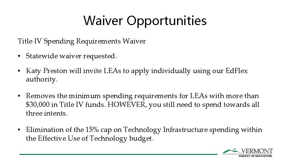 Waiver Opportunities Title IV Spending Requirements Waiver • Statewide waiver requested. • Katy Preston Waiver Opportunities Title IV Spending Requirements Waiver • Statewide waiver requested. • Katy Preston