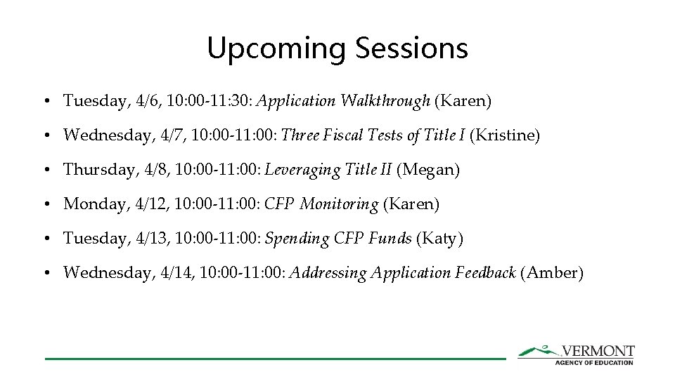 Upcoming Sessions • Tuesday, 4/6, 10: 00 -11: 30: Application Walkthrough (Karen) • Wednesday, Upcoming Sessions • Tuesday, 4/6, 10: 00 -11: 30: Application Walkthrough (Karen) • Wednesday,