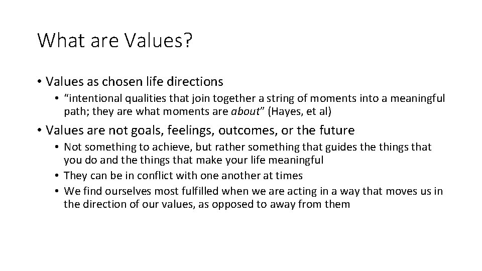 What are Values? • Values as chosen life directions • “intentional qualities that join
