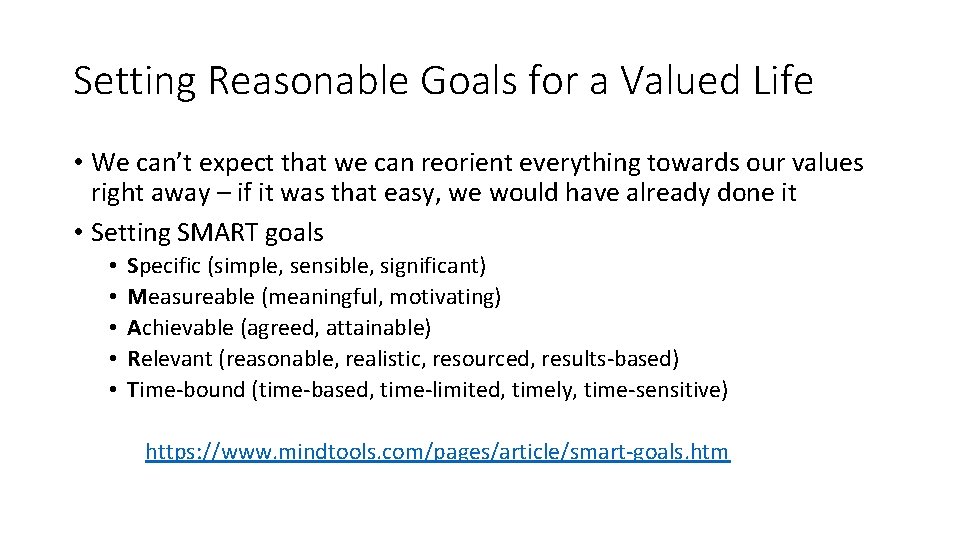Setting Reasonable Goals for a Valued Life • We can’t expect that we can