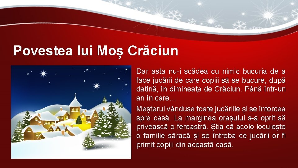 Povestea lui Moș Crăciun Dar asta nu-i scădea cu nimic bucuria de a face