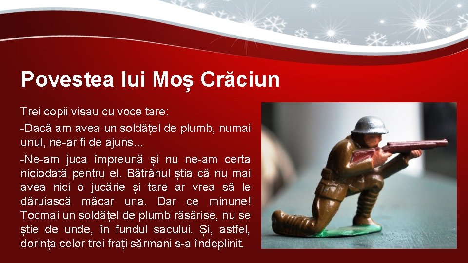 Povestea lui Moș Crăciun Trei copii visau cu voce tare: -Dacă am avea un