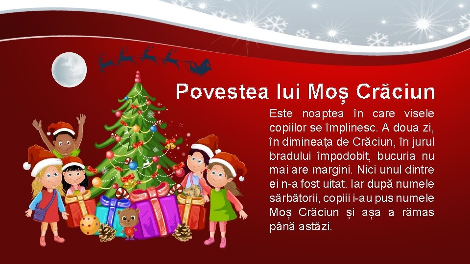Povestea lui Moș Crăciun Este noaptea în care visele copiilor se împlinesc. A doua