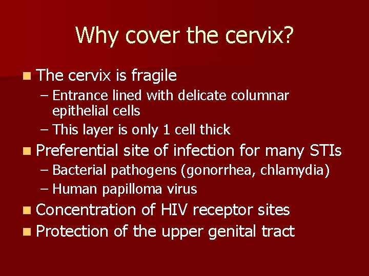 Why cover the cervix? n The cervix is fragile – Entrance lined with delicate Why cover the cervix? n The cervix is fragile – Entrance lined with delicate