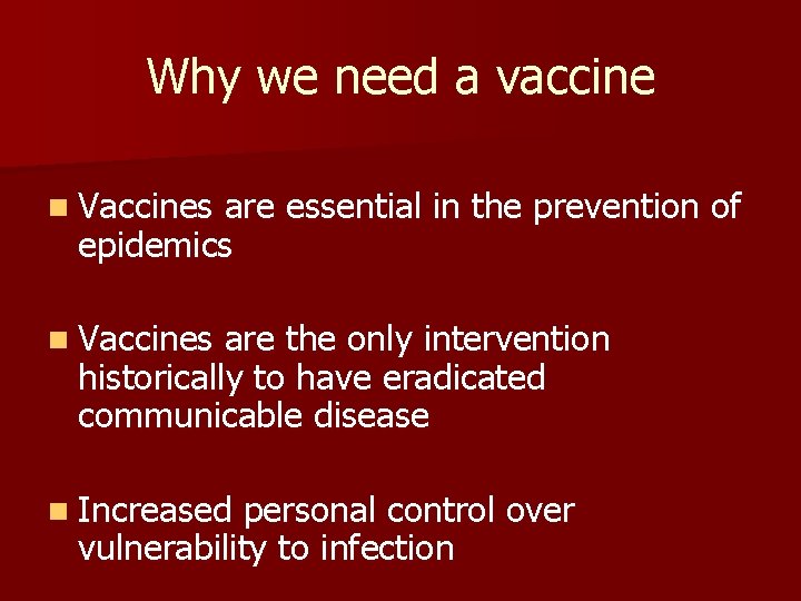 Why we need a vaccine n Vaccines are essential in the prevention of epidemics Why we need a vaccine n Vaccines are essential in the prevention of epidemics