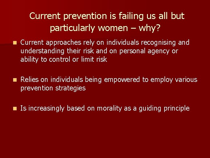 Current prevention is failing us all but particularly women – why? n Current approaches Current prevention is failing us all but particularly women – why? n Current approaches