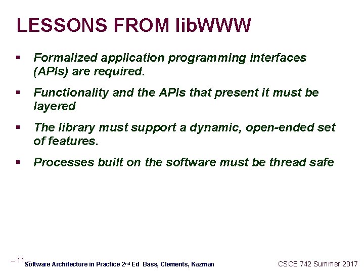 LESSONS FROM lib. WWW § Formalized application programming interfaces (APIs) are required. § Functionality