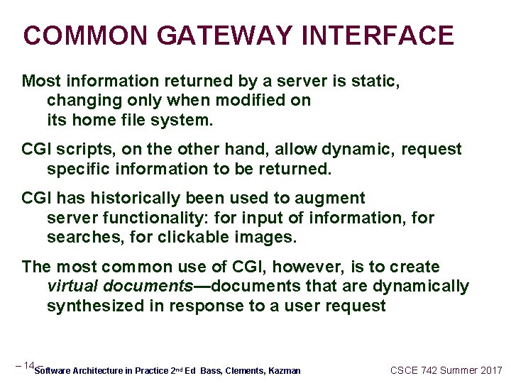COMMON GATEWAY INTERFACE Most information returned by a server is static, changing only when