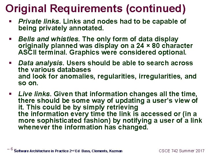 Original Requirements (continued) § Private links. Links and nodes had to be capable of