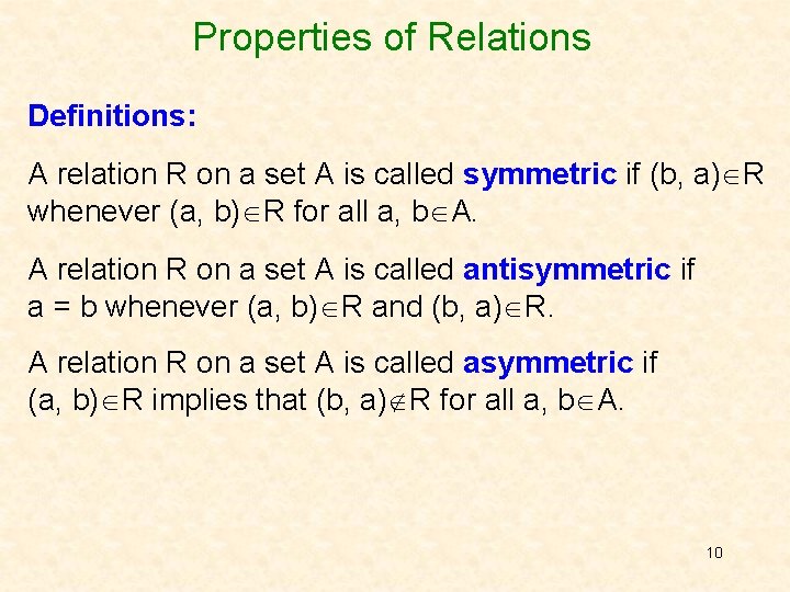 Properties of Relations Definitions: A relation R on a set A is called symmetric