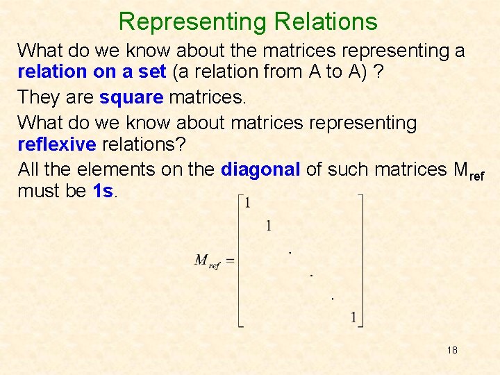 Representing Relations What do we know about the matrices representing a relation on a