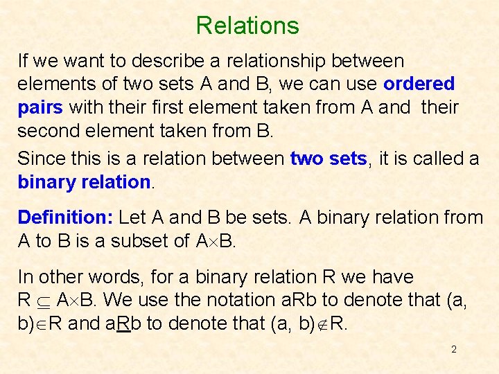 Relations If we want to describe a relationship between elements of two sets A